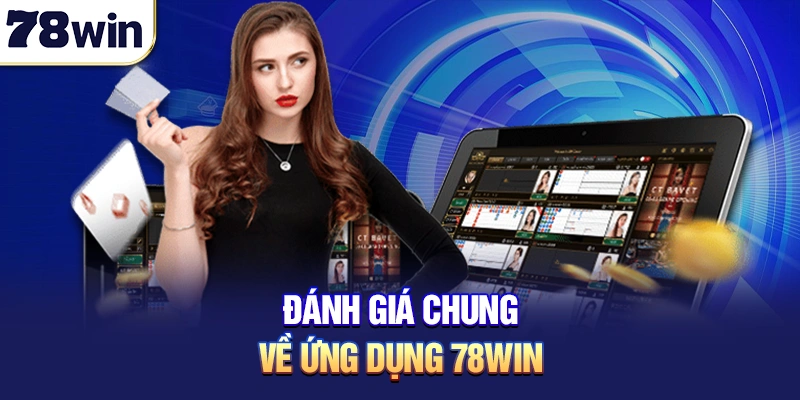 Đánh giá chung về ứng dụng 78win